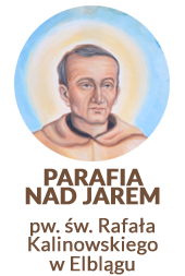 PARAFIA NAD JAREM │ Parafia rzymskokatolicka pw. św. Rafała Kalinowskiego w Elblągu
